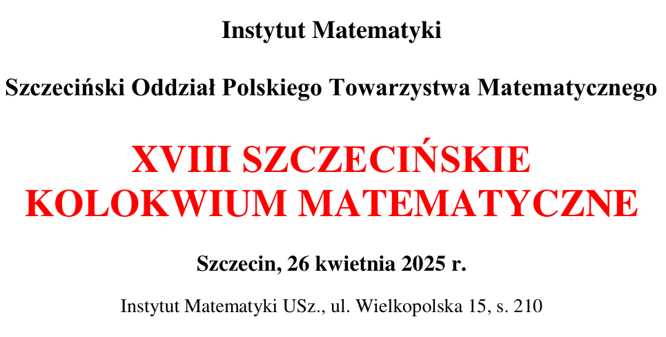 XVIII SZCZECIŃSKIE KOLOKWIUM MATEMATYCZNE